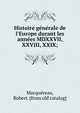 Histoire ge?ne?rale de l'Europe durant les anne?es MDXXVII, XXVIII, XXIX;, Macque?reau, Robert. [from old catalog] 