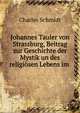 Johannes Tauler von Strassburg, Beitrag zur Geschichte der Mystik un des religiosen Lebens im ., Charles Schmidt 