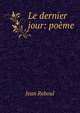 Le dernier jour: poeme, Jean Reboul 
