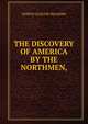 THE DISCOVERY OF AMERICA BY THE NORTHMEN,, North Ludlow Beamish 