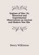 Engines of War: Or, Historical and Experimental Observations on Ancient and Modern War-like ., Henry Wilkinson 