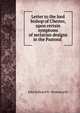 Letter to the lord bishop of Chester, upon certain symptoms of sectarian designs in the Pastoral ., John Edward N . Molesworth 