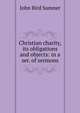 Christian charity, its obligations and objects: in a ser. of sermons, John Bird Sumner 