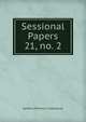 Sessional Papers. 21, no. 2, Qu?bec (Province ). Legislature 