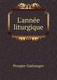 L'ann?e liturgique, Prosper Gueranger 