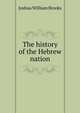 The history of the Hebrew nation, Joshua William Brooks 