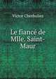 Le fiance de Mlle. Saint-Maur, Victor Cherbuliez 