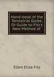 Hand-book of the Terrestrial Globe, Or Guide to Fitz's New Method of ., Ellen Eliza Fitz 