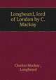 Longbeard, lord of London by C. Mackay., Charles Mackay 