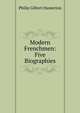 Modern Frenchmen: Five Biographies, Hamerton Philip Gilbert 