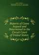 Reports of Cases Argued and Determined in the Circuit Court of United States ., Jabez S. Holmes , United States Circuit Court (1st Circuit ), Circuit Court (1st Circuit, United States 