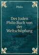 Des Juden Philo Buch von der Weltschopfung, Philo 