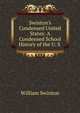 Swinton's Condensed United States: A Condensed School History of the U. S ., Swinton, William 