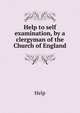 Help to self examination, by a clergyman of the Church of England, Help 