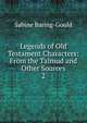 Legends of Old Testament Characters: From the Talmud and Other Sources. 2, Baring-Gould, S. 