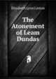 The Atonement of Leam Dundas, Elizabeth Lynn Linton 