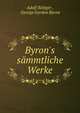 Byron's s?mmtliche Werke, Adolf B?ttger , George Gordon Byron 