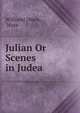 Julian Or Scenes in Judea, William] [Ware, Ware 