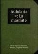 Aulularia =: La marmite, Plautus Titus Maccius 