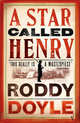 A Star Called Henry, Doyle, Roddy 