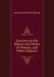Lectures on the Sphere and Duties of Woman, and Other Subjects., George Washington Burnap 