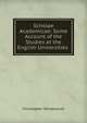 Scholae Academicae: Some Account of the Studies at the English Universities ., Wordsworth, Christopher 