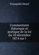 Commentaire theorique et pratique de la loi du 10 decembre 1874 sur l ., Tranquille Morel 