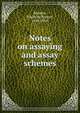 Notes on assaying and assay schemes, Ricketts, Pierre de Peyster, 1848-1918 