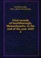 Vital records of Southborough, Massachusetts, to the end of the year 1849. 2, Southborough, Mass. [from old catalog] 