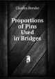Proportions of Pins Used in Bridges, Charles Bender 