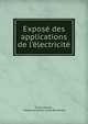 Expos? des applications de l'?lectricit?, Th Du Moncel , Th?odose Achille Louis Du Moncel 