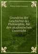 Grundriss der Geschichte der Philosophie, fur den akademischen Unterricht, Wilhelm Gottlieb Tennemann 