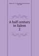 A half century in Salem. 2, Silsbee, M. C. D. (Marianne Cabot Devereaux), 1812-1889 