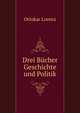 Drei Bucher Geschichte und Politik, Ottokar Lorenz 