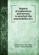 Reports of explorations and surveys: to ascertain the practicability of a ., United States Navy Dept, Robert Wilson Shufeldt 