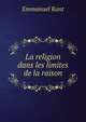 La religion dans les limites de la raison, Kant Immanuel 