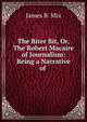 The Biter Bit, Or, The Robert Macaire of Journalism: Being a Narrative of ., James B. Mix 