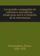 Les grandes compagnies de commerce microforme : ?tude pour servir ? l'histoire de la colonisation, Bonnassieux, Pierre, 1850-1895 