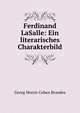 Ferdinand LaSalle: Ein literarisches Charakterbild, Brandes Georg Morris 