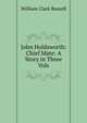 John Holdsworth: Chief Mate: A Story in Three Vols., Russell William Clark 
