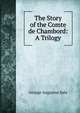 The Story of the Comte de Chambord: A Trilogy, George Augustus Sala 