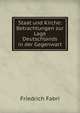 Staat und Kirche: Betrachtungen zur Lage Deutschlands in der Gegenwart, Friedrich Fabri 
