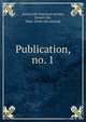 Publication, no. 1, Somerville historical society, Somerville, Mass. [from old catalog] 