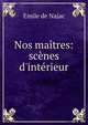 Nos ma?tres: sc?nes d'int?rieur, Emile de Najac 