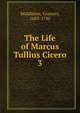 The Life of Marcus Tullius Cicero. 3, Middleton, Conyers, 1683-1750 