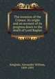 The invasion of the Crimea: its origin and an account of its progress down to the death of Lord Raglan, Kinglake, Alexander William, 1809-1891 