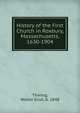 History of the First Church in Roxbury, Massachusetts, 1630-1904, Thwing, Walter Eliot, b. 1848 