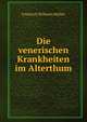 Die venerischen Krankheiten im Alterthum, Friedrich Wilhelm Muller 