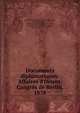 Documents diplomatiques: Affaires d'Orient. Congr?s de Berlin, 1878, France Minist?re des affaires ?trang?res , Berlin (Germany ), Berlin (Germany ). Congress, 1878 , Minist?re des affaires ?trang?res , 1878 Congress , France 