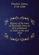 History of the town of Plymouth; from its first settlement in 1620, to the year 1832. 2, Thacher, James, 1754-1844 